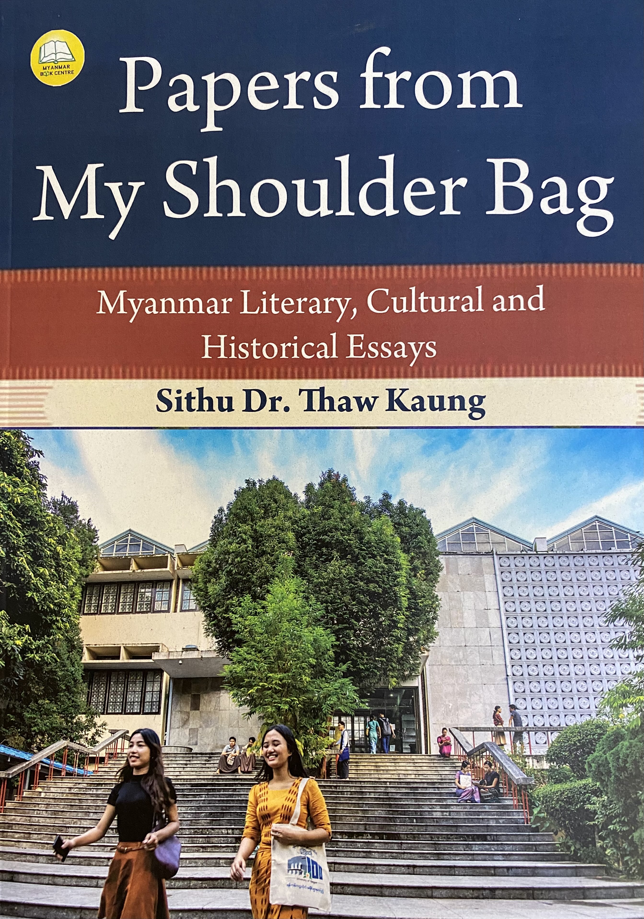 Papers from My Shoulder Bag: Myanmar Literary, Cultural and Historical Essays