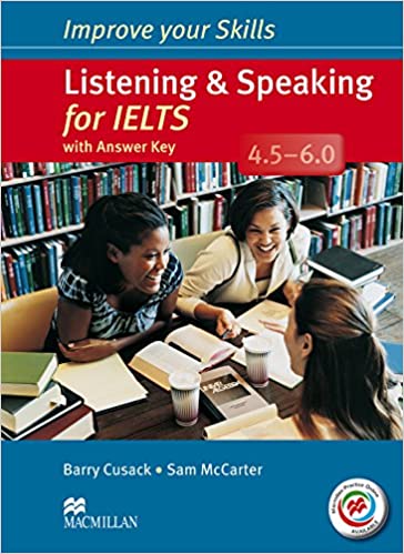 Improve Yur Skills: Listening & Speaking for IELTS 4.5-6.0 With Answer