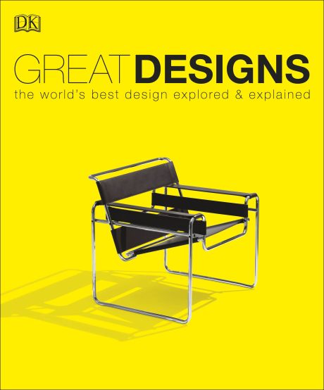 Great Designs the World's best Design Explored & Explained