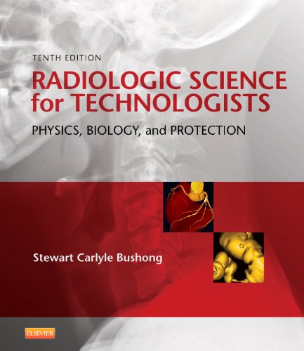 Radiologic Science for Technologists Physics, Biology, and Protection