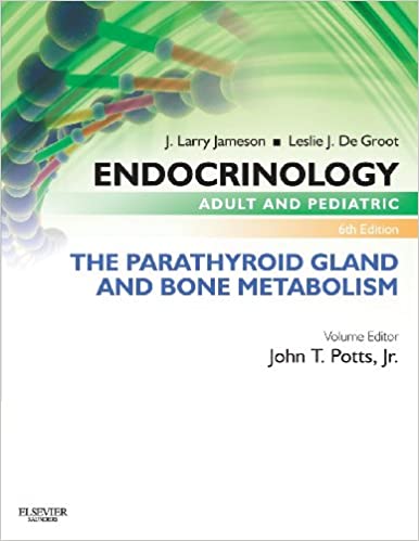 Endocrinology Adult and Pediatric 6th Edition: The Parathyroid Gland and Bone Metabolism