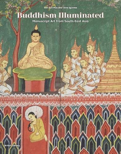 Buddhism Illuminated : Manuscript Art from Southeast Asia 