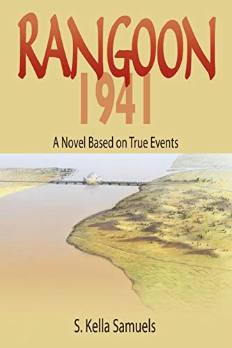 Rangoon 1941: A Novel Based on True Events
