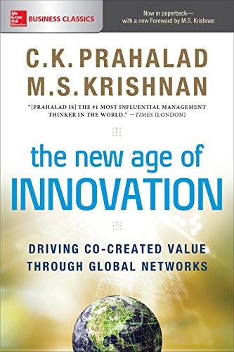 The New Age of Innovation: Driving Co-Created Value Through Global Networks
