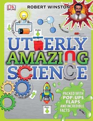 Utterly Amazing Science( Packed with Pop-Ups, Flaps, and Incredible Facts)