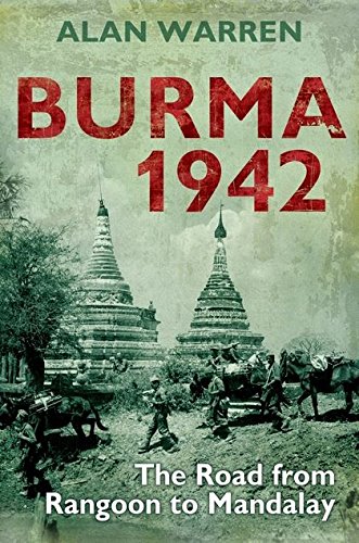 Burma 1942: The Road from Rangoon to Mandalay
