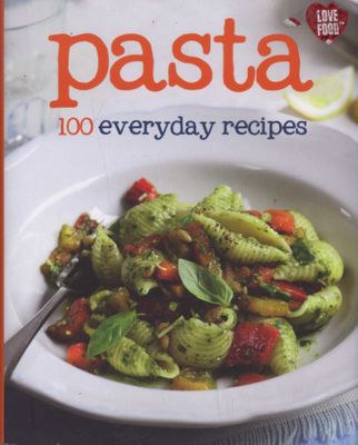 PASTA 100 EVERYDAY RECIPES