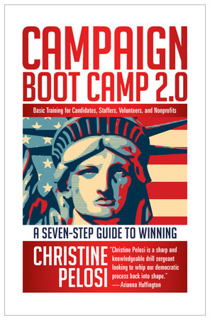 Campaign Boot Camp 2.0, Basic Training for Candidates, Staffers, Volunteers, and Nonprofits: A Seven-Step Guide to Winning