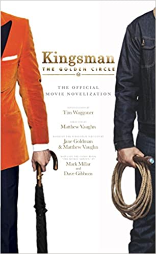 Kingsman: The Golden Circle - The Official Movie Novelization 