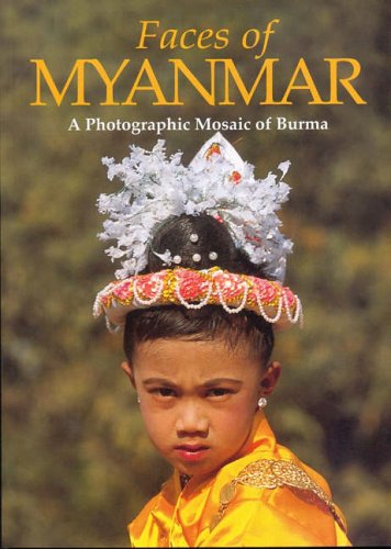 Faces of  Myanmar: A Photographic Mosaic of Burma