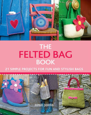 The Felted Bag