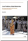Local Traditions, Global Modernities: Dress, Identity and the Creation of Public Self-Images in Contemporary Urban Myanmar