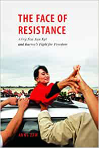 The Face of Resistance : Aung San Suu Kyi and Burma's Fight for Freedom