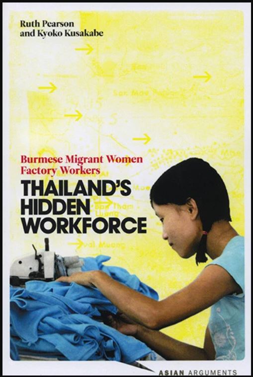 Thiland's Hidden Workforce : Burmese Migrant Women Factory Workers 