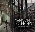 Yangon Echoes Inside Heritage Homes