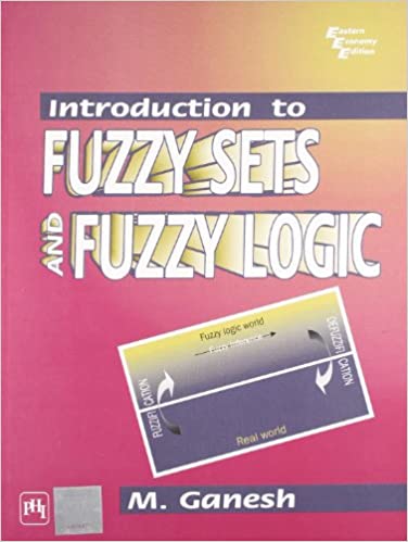 Introduction to Fuzzy Sets and Fuzzy Logic: Theory and Applications