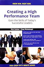 Creating a High Performance Team: Gain the Skills of Today's Successful Leaders