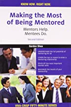 Making the Most of Being Mentored: Mentors Help, Mentees Do.