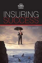 Insuring Success, An Insurance Professional's Guide to Increased Sales, A More Rewarding Career, and an Enriched Life