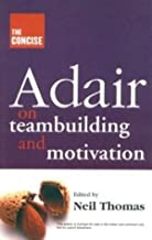 The Concise: Adair on Teambuilding and Motivation