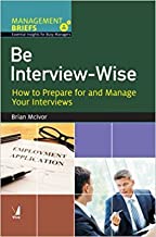 Be Interview-Wise, How to Prepare for and Manage your Interviews