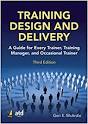 Training Design and Delivery: A Guide for Every Trainer, Training Manager, and Occasional Trainer