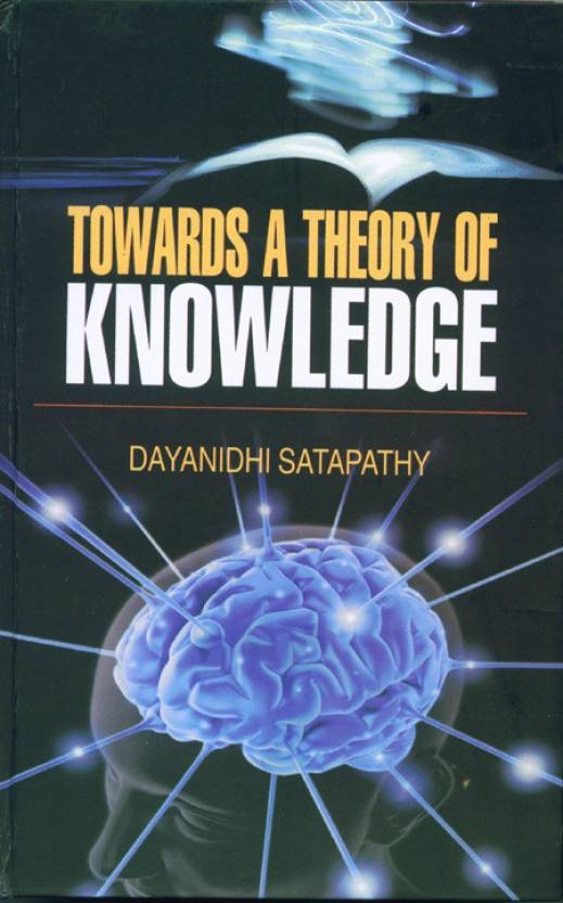 Towards A theory of Knowledge