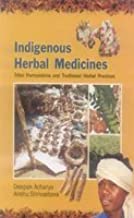 Indigenous Herbal Medicines: Tribal Formulations and Traditional Herbal Practices