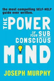 The Power of Your Sub Conscious Mind 