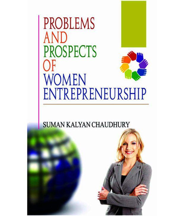 Problems and Prospects of Women Entrepreneurship