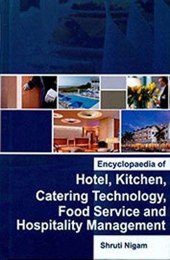 Encyclopedia of Hotel, Kitchen, Catering 
Technology, Food Service and Hospitality Management Vol 1 & 2