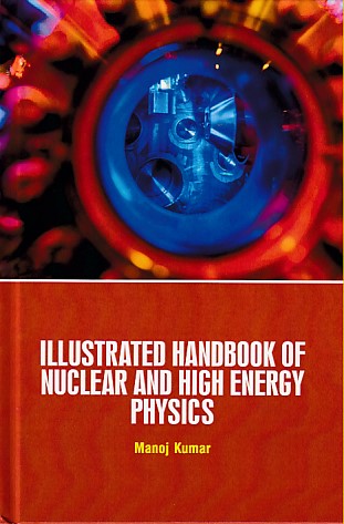Illustrated handbook of Nuclear And High Energy Physics