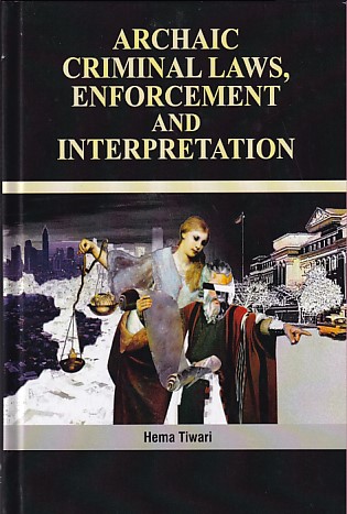 Archaic Criminal Laws Enforcement and Interpretation