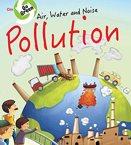 Go Green : Air Water and Noise Pollution