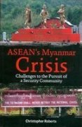 Asean's Myanmar Grisis: Challenges to the Pursuit of a Security Community)