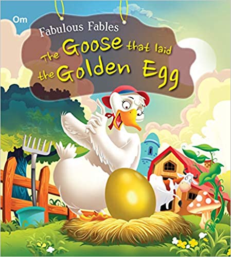 The Goose that Laid the Golden Egg : Fabulous Fables 