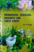 Ornamental Medicinal Aromatic and Tuber Crops