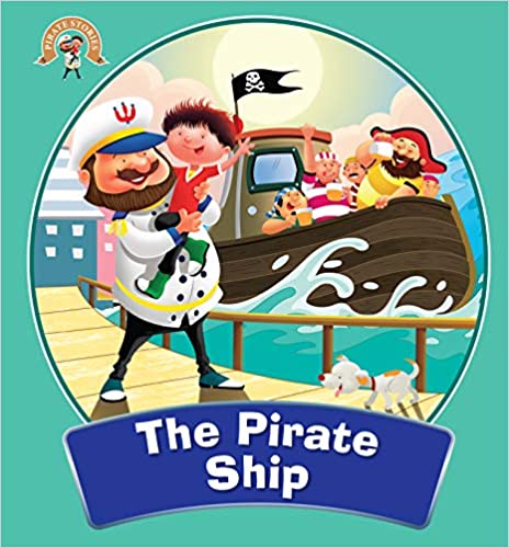 The Pirate Ship : The Adventures of Pirates Stories 