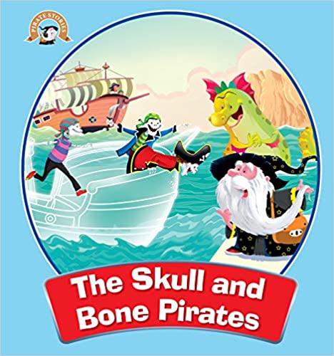 The Skull and Bone Pirates : The Adventures of Pirates Stories  