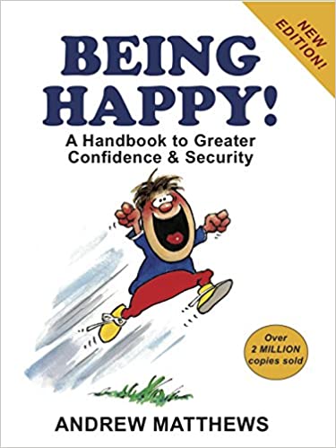 Being Happy A Hand Book to Greater Confidence & Security