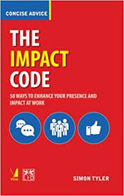 The Impact Code 50 Ways to Enhance Your Presence and impact at work