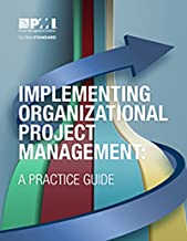 Implementing Organizational Project Management
A Practice Guide