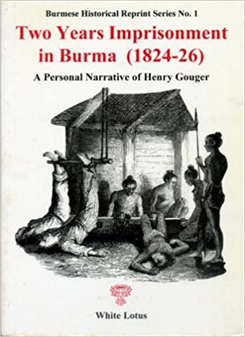 Two Years Imprisonment in Burma (1824-26): A Personal Narrative of Henry Gouger