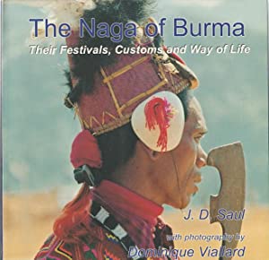 The Naga of Burma Their Festivals , Customs and Way of Life