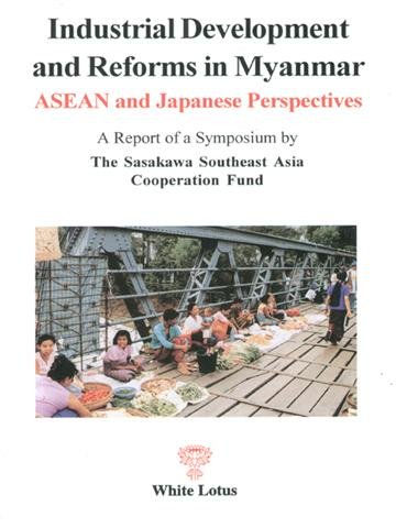 Industrial Development and Reforms in Myanmar: ASEAN and Japanese Perspectives