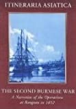 The Second Burmese War: A Narrative of the Operations at Rangoon in 1852