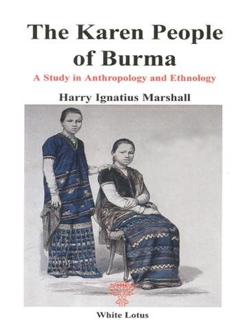 The Karen People of Burma A Study in Anthropology and Ethnology