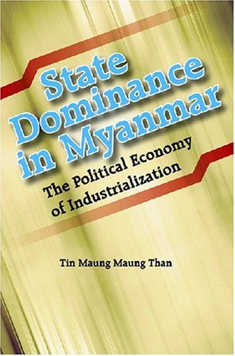 State Dominance in Myanmar: The Political Economy of Industrialization