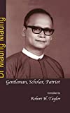 Dr Maung Maung : Gentleman, Scholar, Patriot