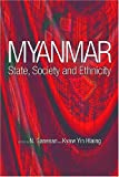 Myanmar State, Society and Ethnicity